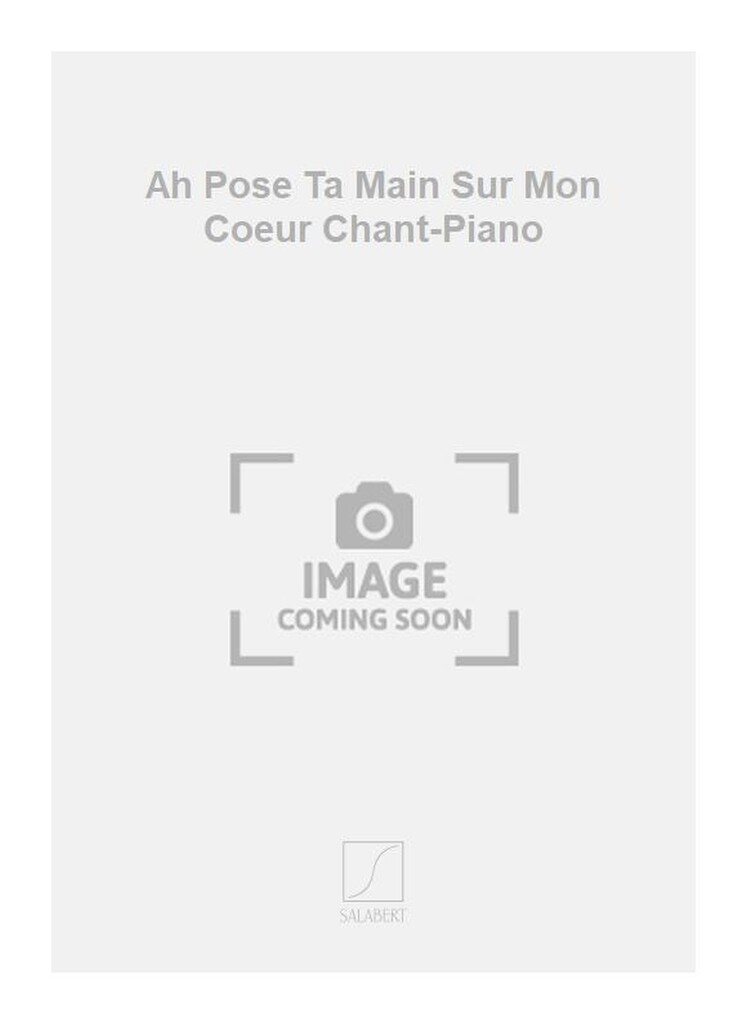 Ah Pose Ta Main Sur Mon Coeur Chant-Piano